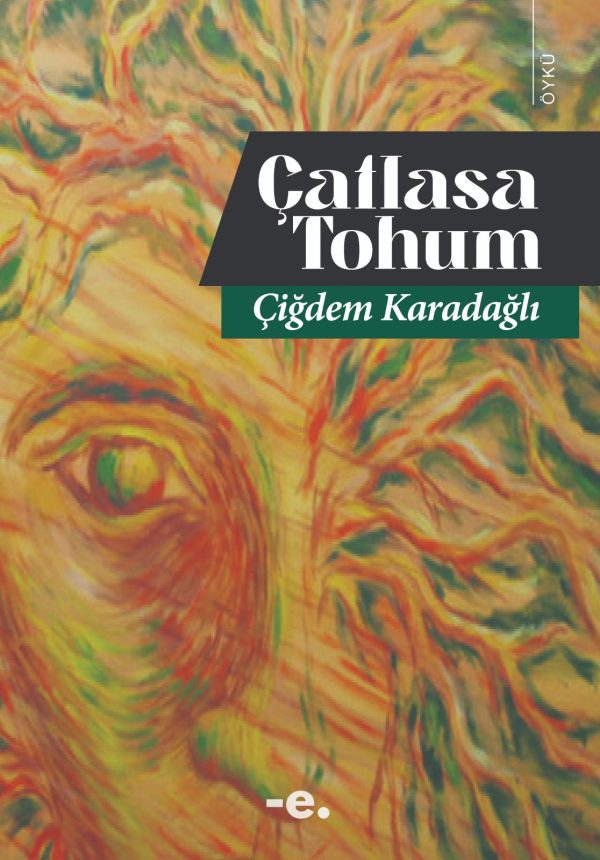 Çatlasa Tohum / Çiğdem Karadağlı