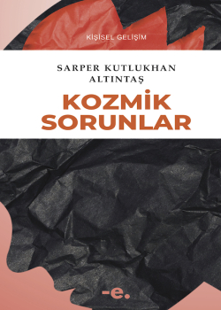 Kozmik Sorunlar / Sarper Kutlukhan Altıntaş