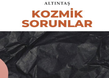 Kozmik Sorunlar / Sarper Kutlukhan Altıntaş