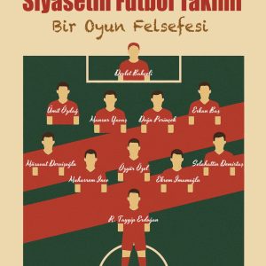 Siyasetin Futbol Takımı / İnan Çetin
