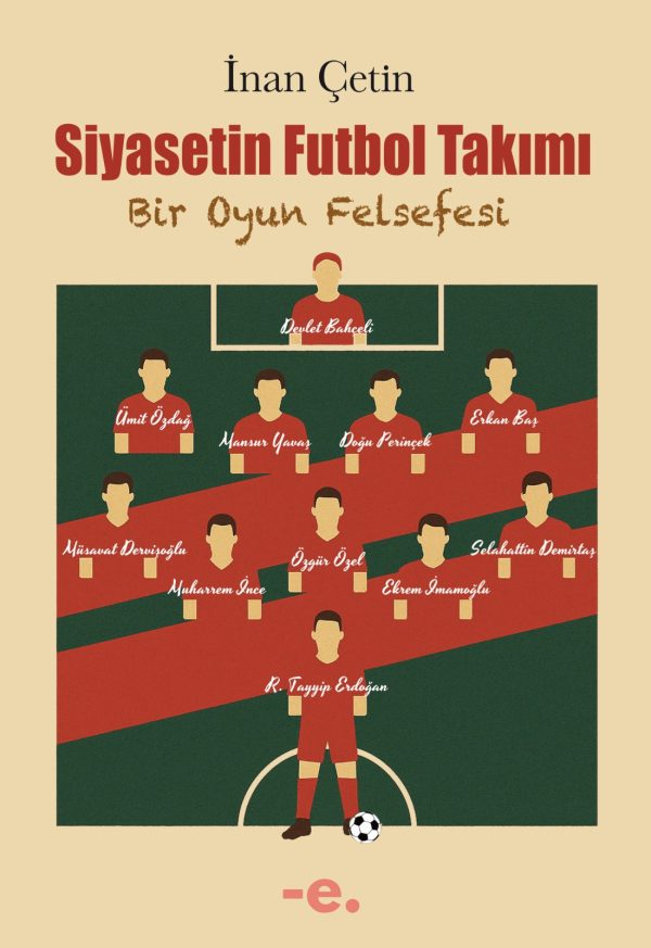 Siyasetin Futbol Takımı / İnan Çetin